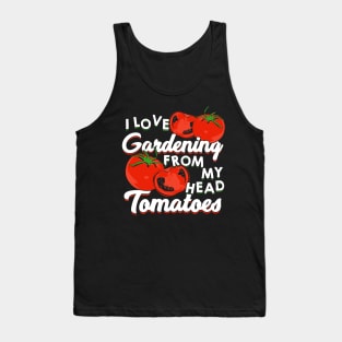 I Love Gardening From My Head Tomatoes Tank Top